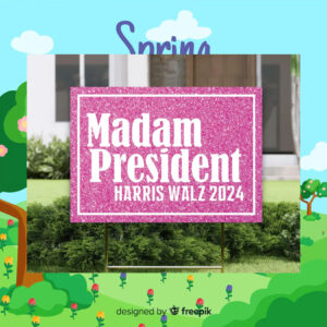 Madam President Harris Walz 2024 Pink Yard Signs