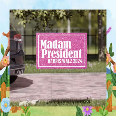 Madam President Harris Walz 2024 Yard Signs