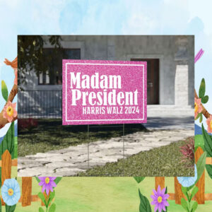 Madam President Harris Walz 2024 Yard Signs