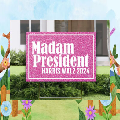 Madam President Harris Walz 2024 Yard Signs