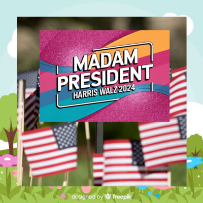 Madam President Harris Walz Yard Sign