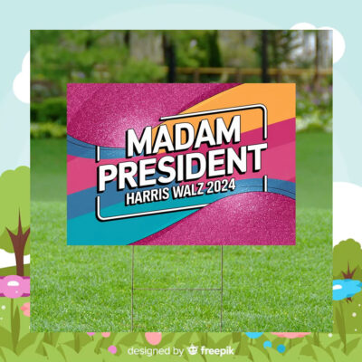 Madam President Harris Walz Yard Sign