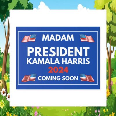 Madam President Kamala Harris 2024 Coming Soon Yard Sign