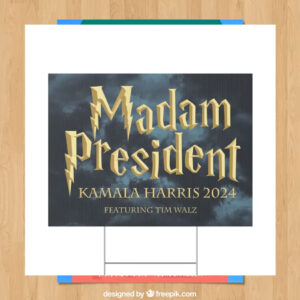 Madam President Kamala Harris 2024 Featuring Tim Walz Yard Sign