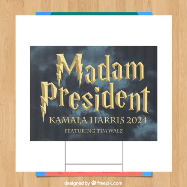 Madam President Kamala Harris 2024 Featuring Tim Walz Yard Sign