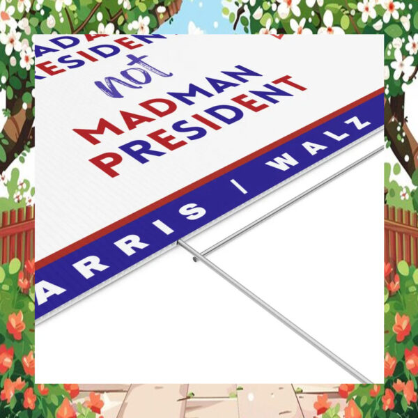Madam President Not Madman President Harris Walz 2024 Yard Sign