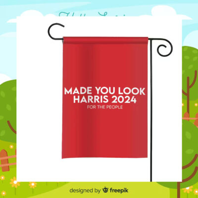 Made You Look Harris 2024 For The People Flags