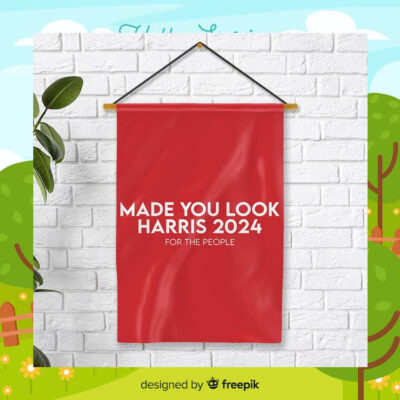 Made You Look Harris 2024 For The People Flags