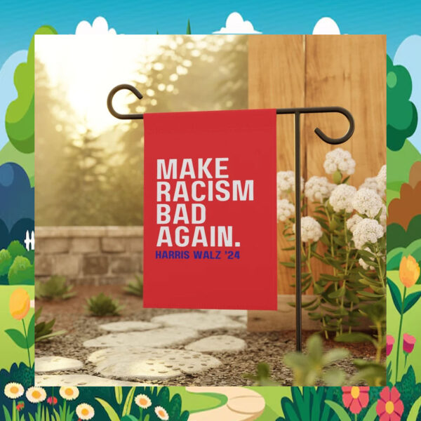 Make Racism Bad Again Harris Walz '24 Flag