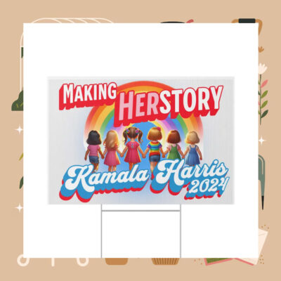 Making Herstory Kamala Harris 2024 Yard Sign