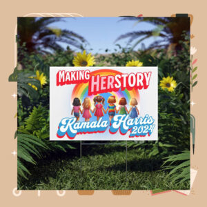 Making Herstory Kamala Harris 2024 Yard Sign