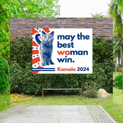 May The Best Woman Win. Kamala 2024 Yard Signs