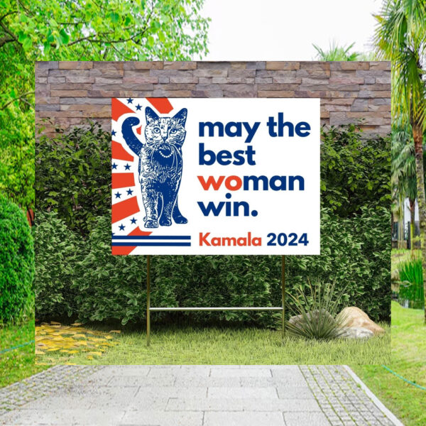 May The Best Woman Win. Kamala 2024 Yard Signs