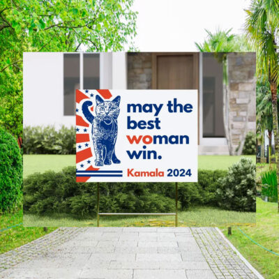 May The Best Woman Win. Kamala 2024 Yard Signs