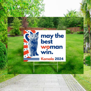 May The Best Woman Win. Kamala 2024 Yard Signs