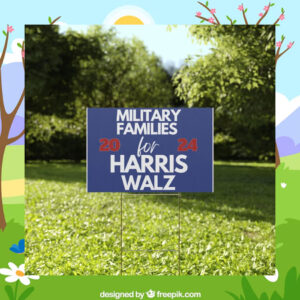 Military Families For Harris Walz 2024 Yard Signs