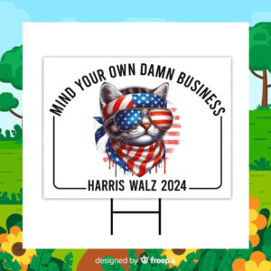 Mind Your Own Damn Business Harri Walz 24 Yard Sign