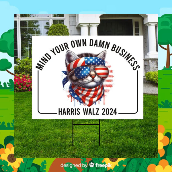Mind Your Own Damn Business Harri Walz 24 Yard Sign