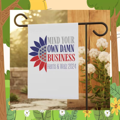 Mind Your Own Damn Business Harris & Walz 2024 Flag