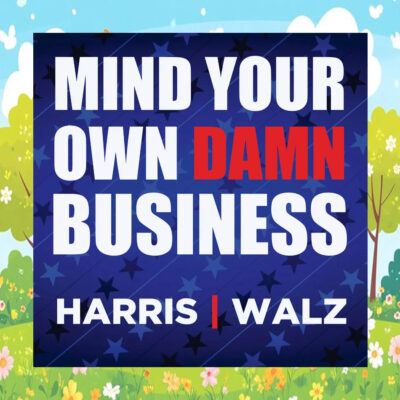 Mind Your Own Damn Business Harris Walz 24 Yard Signs