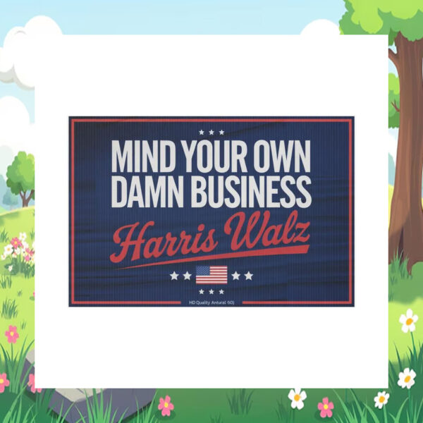 Mind Your Own Damn Business Harris Walz Plastic Yard Sign