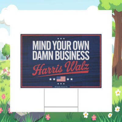 Mind Your Own Damn Business Harris Walz Plastic Yard Sign