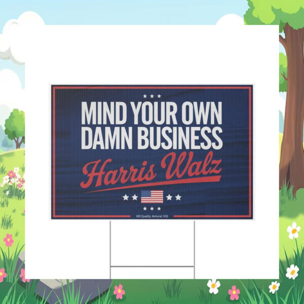 Mind Your Own Damn Business Harris Walz Plastic Yard Sign