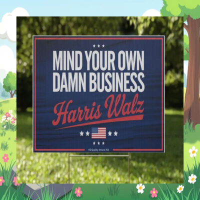 Mind Your Own Damn Business Harris Walz Plastic Yard Sign