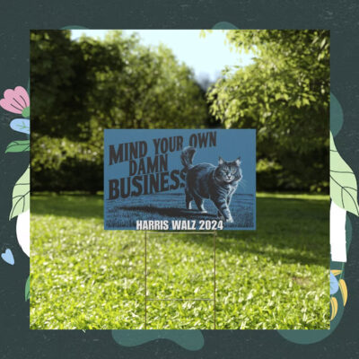 Mind Your Own Damn Business Harris Walz Yard Sign