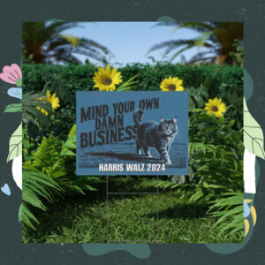 Mind Your Own Damn Business Harris Walz Yard Sign