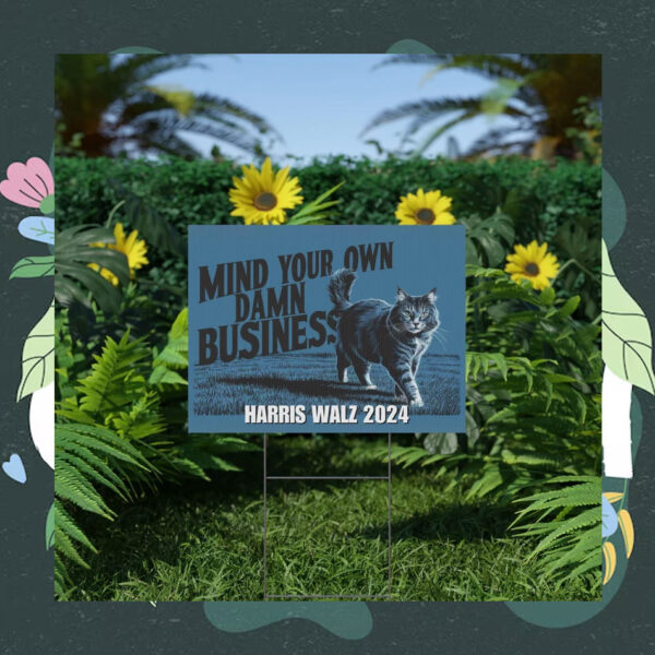 Mind Your Own Damn Business Harris Walz Yard Sign