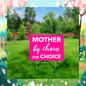 Mother By Choice For Choice Harris 2024 Yard Sign