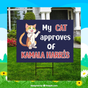 My Cat Approves Of Kamala Harris 2024 Election Yard Sign