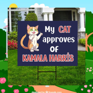 My Cat Approves Of Kamala Harris Yard Sign