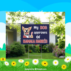 My Dog Approves Of Kamala Harris 2024 Election Yard Sign