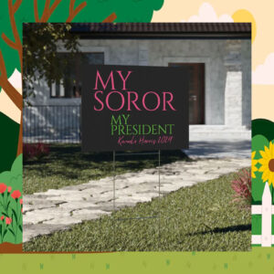 My Soror My President Kamala Harris 2024 Yard Sign