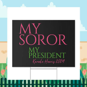 My Soror My President Kamala Harris Yard Sign