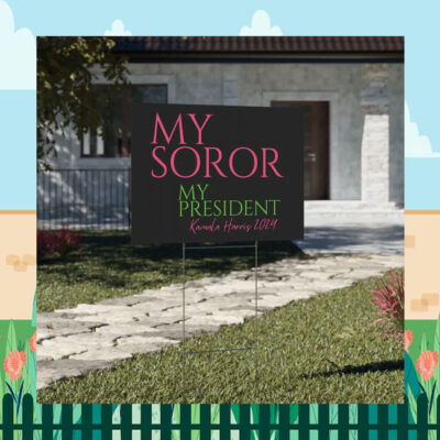 My Soror My President Kamala Harris Yard Sign
