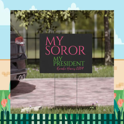 My Soror My President Kamala Harris Yard Sign