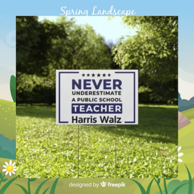 Never Underestimate A Public School Teacher Harris Walz Yard Signs