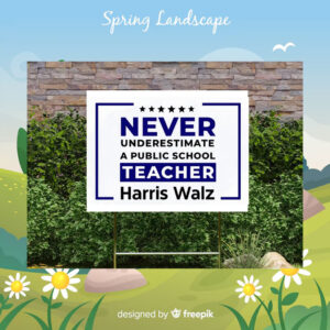 Never Underestimate A Public School Teacher Harris Walz Yard Signs