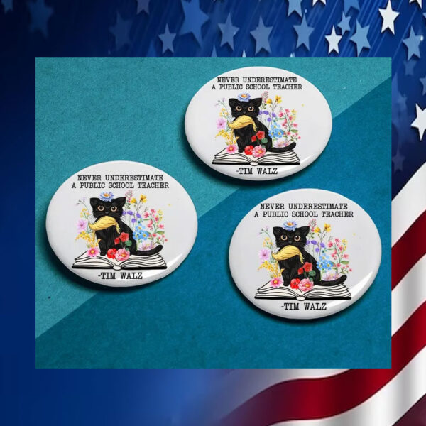 Never Underestimate A Public School Teacher Tim Walz Pin Button