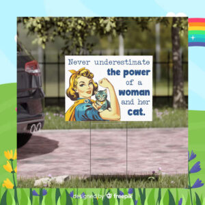 Never Underestimate The Power Of A Woman And Her Cat For Kamala Yard Sign