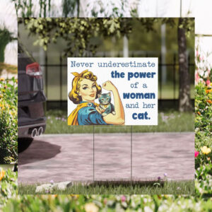Never Underestimate The Power Of A Woman And Her Cat Kamala Yard Sign