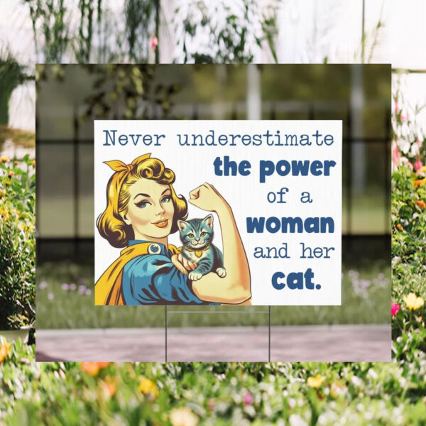 Never Underestimate The Power Of A Woman And Her Cat Kamala Yard Sign