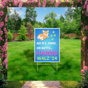 No Ifs, Ands, or Butts… Harris Walz ’24 Yard Sign