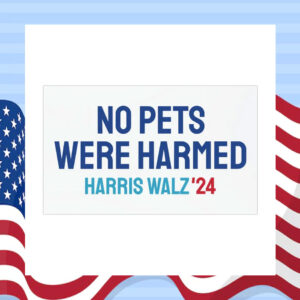 No Pets Were Harmed Harris Walz 2024 Car Magnet