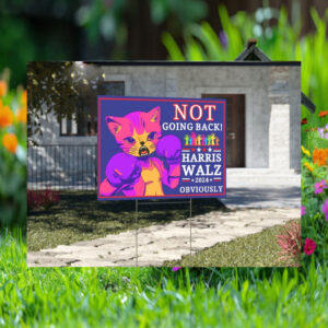 Not Going Back Harris Walz 2024 Obviously Yard Sign
