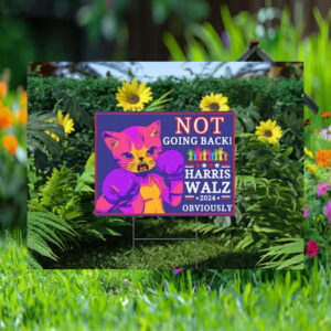 Not Going Back Harris Walz 2024 Obviously Yard Sign
