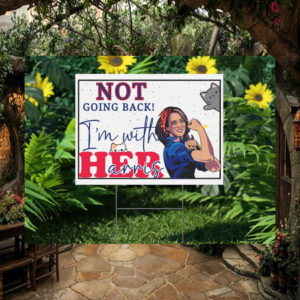 Not Going Back! I'm With Her Harris 2024 Yard Sign